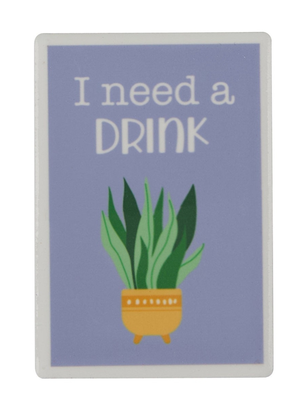 I Need a Drink Magnet